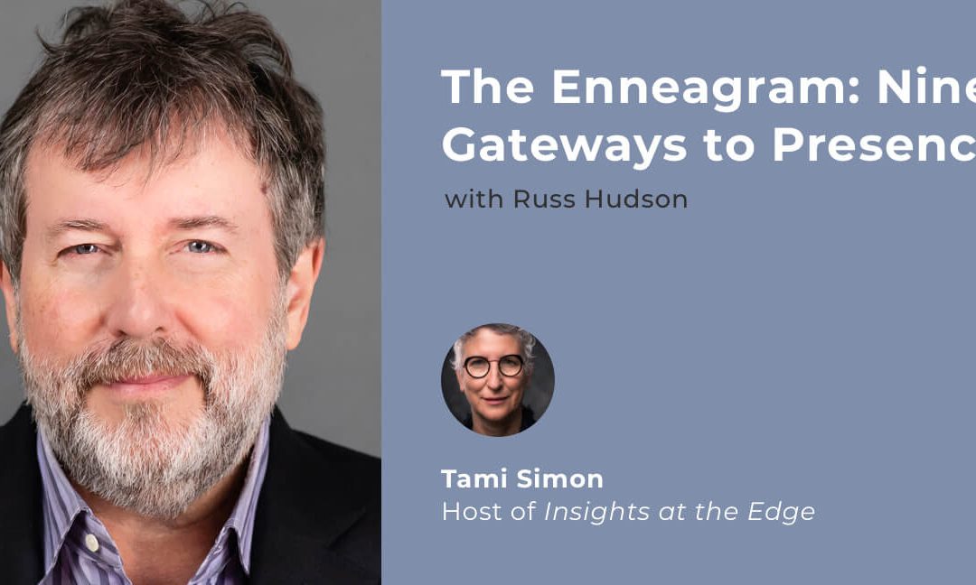 Insights at the Edge – Russ Hudson: The Enneagram: Nine Gateways to Presence