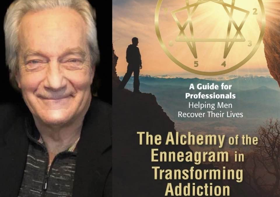 A Guide for Professionals: Helping Men Recover Their Lives with Michael Naylor: The Alchemy of the Enneagram in Transforming Lives Part II