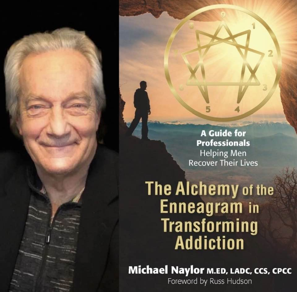 A Guide for Professionals: Helping Men Recover Their Lives with Michael Naylor: The Alchemy of the Enneagram in Transforming Lives Part II